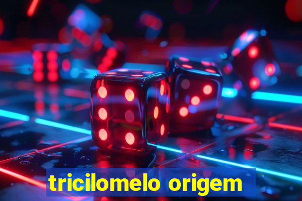 tricilomelo origem